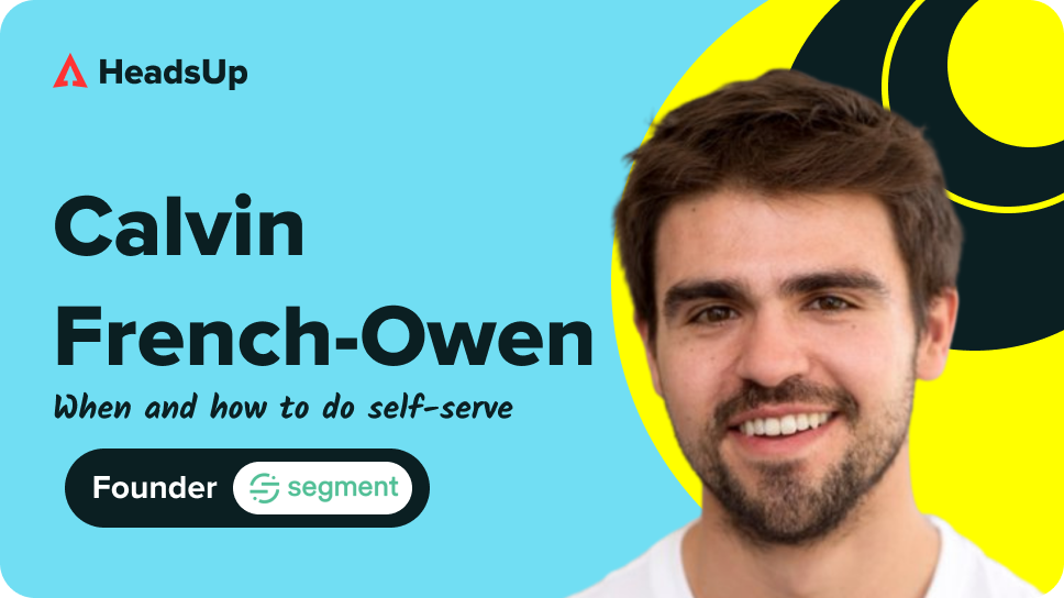 Calvin French-Owen shares tips on building a self-serve motion