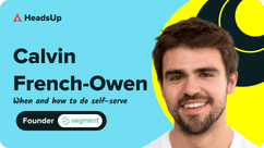 Calvin French-Owen shares tips on building a self-serve motion